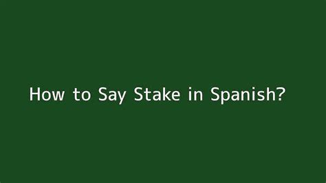 stakes in spanish|stakes in Spanish .